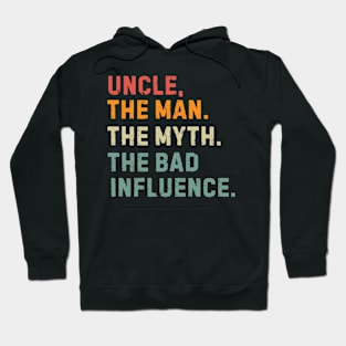 Uncle The Man The Myth The Bad Influence Hoodie